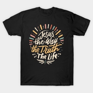 Jesus Is The Way The Truth and The Life - Christian Quote Typography T-Shirt